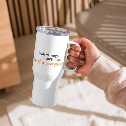 Travel mug with a handle WARM MUGS, COZY HUGS, PUMPKIN EVERYTHING