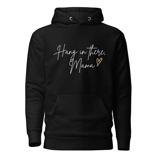 Hang in there, Mama Hoodie